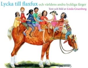 Lycka till flaxfux : Och världens andra lyckliga färger