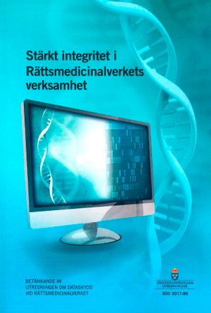 Stärkt integritet i Rättsmedicinalverkets verksamhet. SOU 2017:80 : Betänka | 1:a upplagan