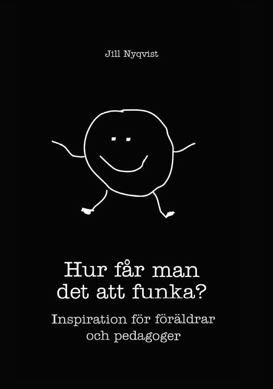 Hur får man det att funka? inspiration för föräldrar och pedagoger | 0:e upplagan