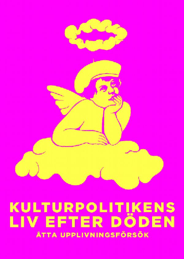 Kulturpolitikens liv efter döden - Tio upplivningsförsök | 1:a upplagan