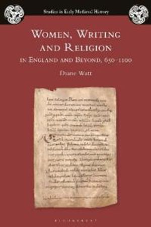 Women, Writing and Religion in England and Beyond, 650–1100