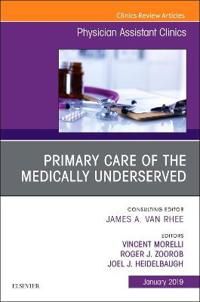 Primary Care of the Medically Underserved, An Issue of Physician Assistant Clinics | 0:e upplagan
