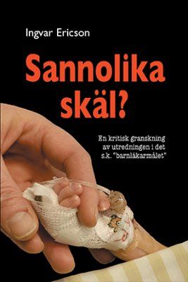 Sannolika skäl? : en kritisk granskning av utredningen i det s.k. "barnläkarmålet" | 0:e upplagan