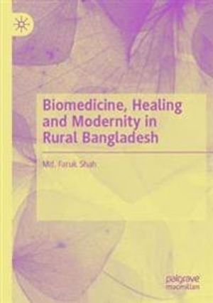 Biomedicine, Healing and Modernity in Rural Bangladesh | 1:a upplagan