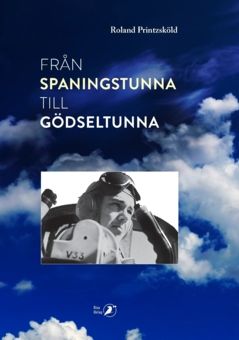 Från spaningstunna till gödseltunna : Minnen ur ett liv som spaningsflygare och bonde | 0:e upplagan