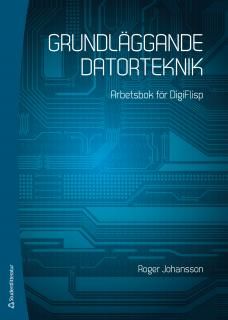 Grundläggande datorteknik : arbetsbok för DigiFlisp | 1:a upplagan