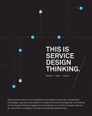 This Is Service Design Thinking: Basics, Tools, Cases |  2:e upplagan