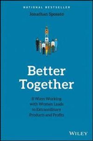 Better Together: Better Together: 8 Ways Working with Women Leads to Extrao | 1:a upplagan