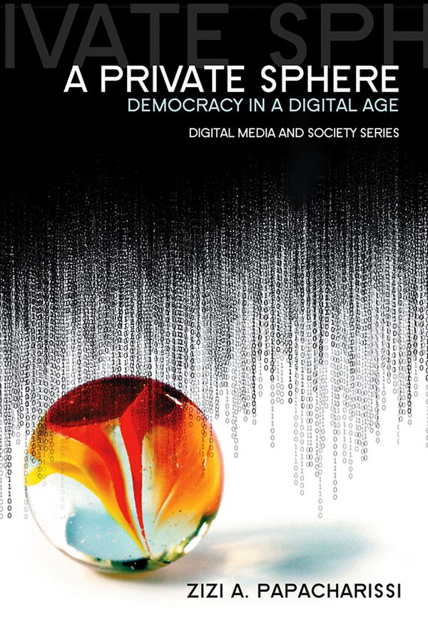 A Private Sphere: Democracy in a Digital Age | 1:a upplagan
