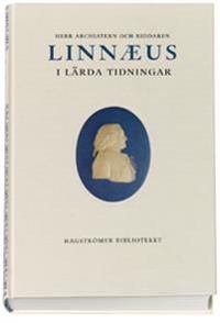 Herr Archiatern och Riddaren Linnaeus i Lärda Tidningar