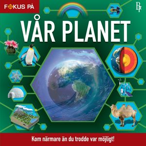 Fokus på : Vår Planet | 1:a upplagan