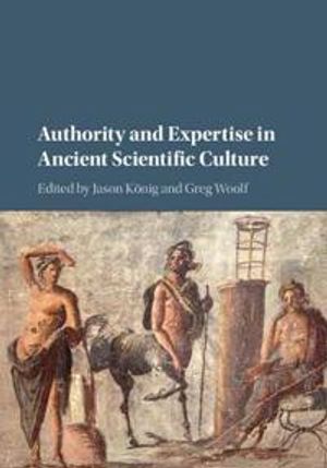 Authority and Expertise in Ancient Scientific Culture