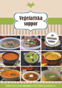 Vegetariska soppor : 10 mättande soppor | 1:a upplagan