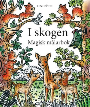 I skogen - Magisk målarbok