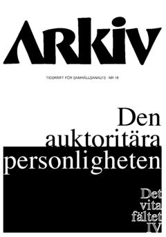 Den auktoritära personligheten. Det vita fältet IV : Specialnummer, Arkiv. Tidskrift för samhällsanalys nr 16 | 0:e upplagan