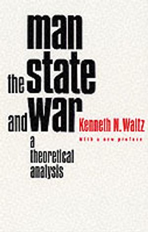 Man, the State and War: A Theoretical Analysis |  2:e upplagan