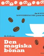 Den magiska bönan - om kaffe och kaffedrickande genom tiderna
