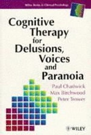 Cognitive Therapy for Delusions, Voices and Paranoia | 1:a upplagan