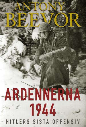 Ardennerna 1944 : Hitlers sista offensiv | 1:a upplagan