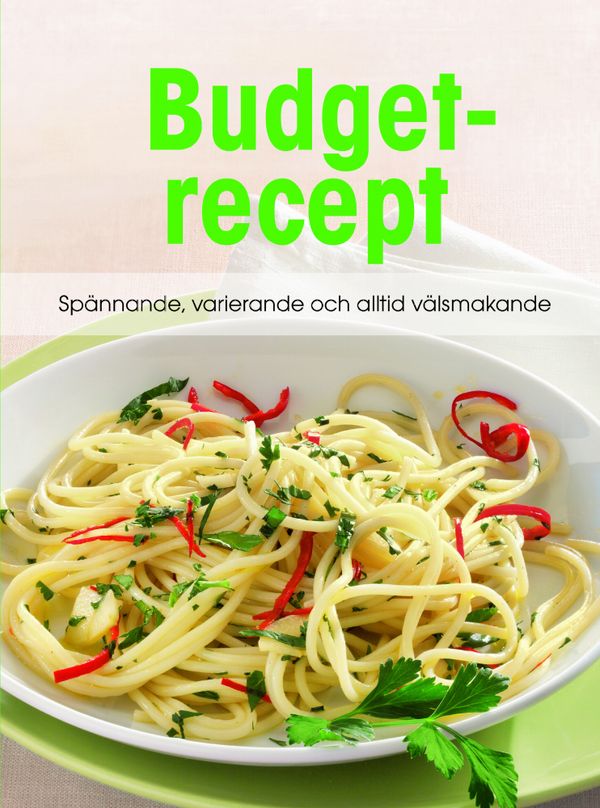 Budget recept - spännande, varierande och välsmakande | 0:e upplagan
