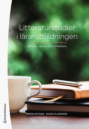 Litteraturstudier i lärarutbildningen - att läsa, skriva och reflektera | 1:a upplagan