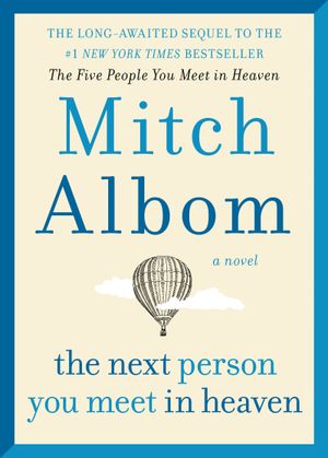 The Next Person You Meet in Heaven: The Sequel to The Five People You Meet in Heaven