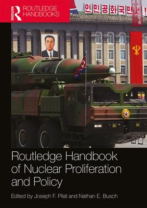 Routledge Handbook of Nuclear Proliferation and Policy | 1:a upplagan