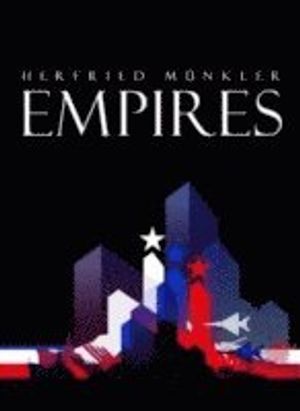 Empires: The Logic of World Domination from Ancient Rome to the United States | 1:a upplagan