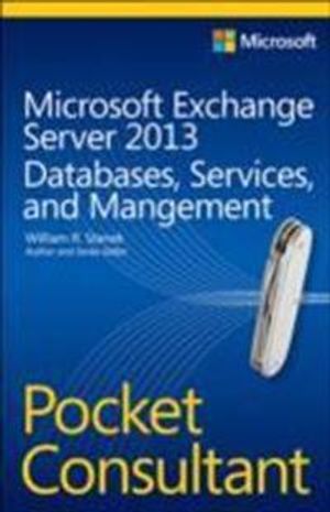 Microsoft Exchange Server 2013 Pocket Consultant: Databases, Services, and | 1:a upplagan