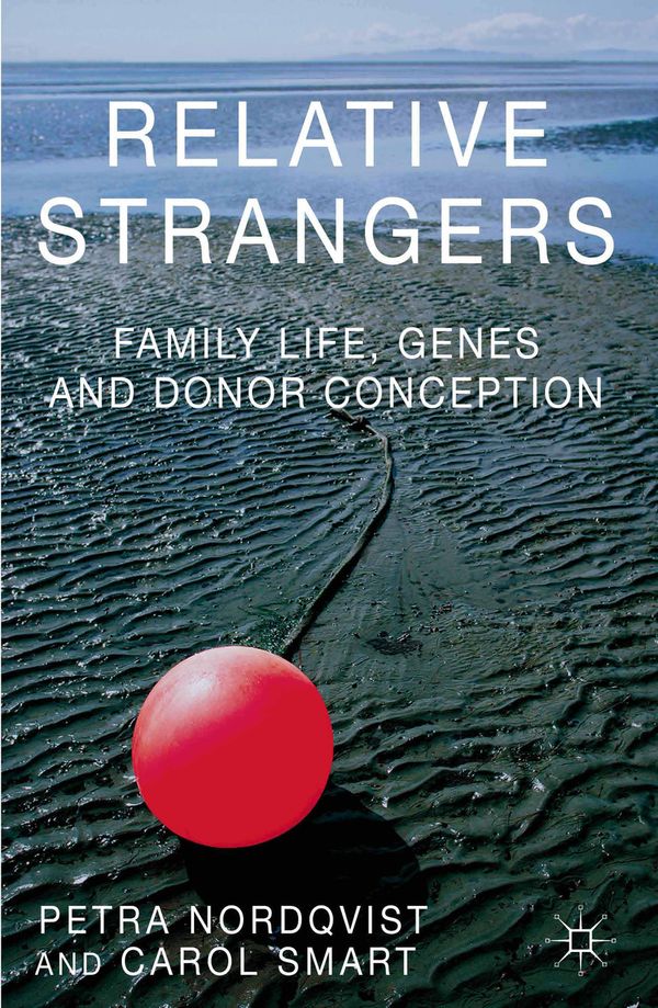 Relative Strangers: Family Life, Genes and Donor Conception | 2 014:e upplagan