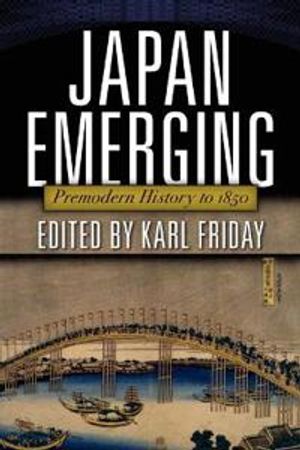 Japan emerging - premodern history to 1850