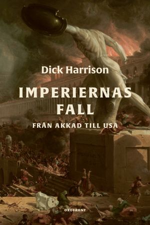 Imperiernas fall: Från Akkad till USA