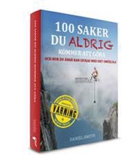 100 saker du aldrig kommer att göra och hur du ändå kan lyckas med det omöjliga