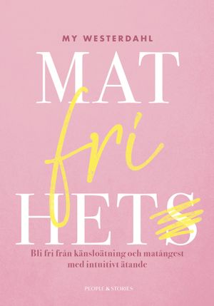 Matfrihet : Bli fri från känsloätning och matångest med intuitivt ätande