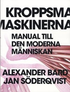 Kroppsmaskinerna : manual till den moderna människan | 1:a upplagan