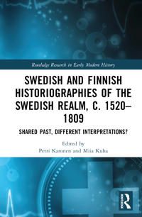 Swedish and Finnish Historiographies of the Swedish Realm, c. 1520–1809 | 0:e upplagan