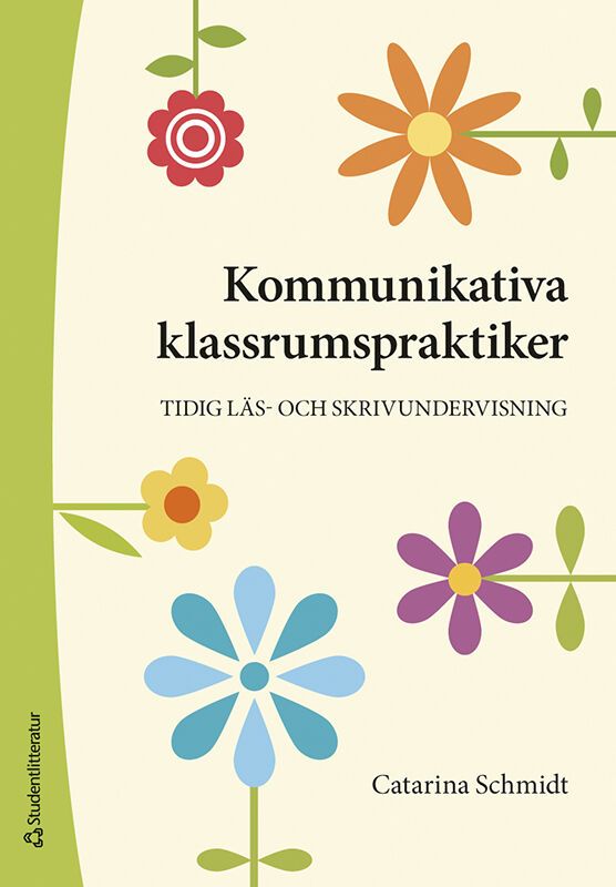 Kommunikativa klassrumspraktiker - Tidig läs- och skrivundervisning | 1:a upplagan