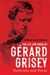 The Life and Music of Gérard Grisey
