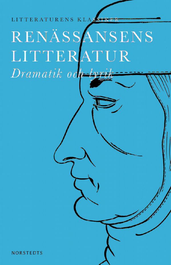 Litteraturens klassiker: Renässansens Litteratur : Dramatik och lyrik | 1:a upplagan