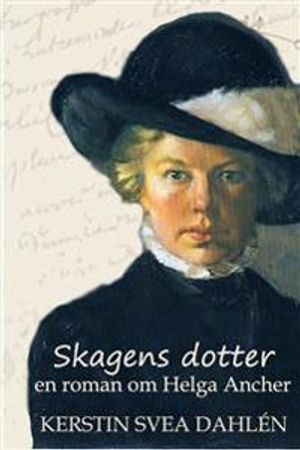 Skagens dotter : en roman om Helga Ancher | 1:a upplagan