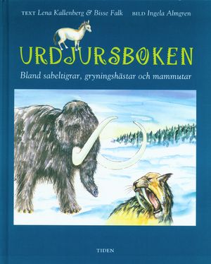 Urdjursboken : bland sabeltigrar, gryningshästar och mammutar |  2:e upplagan