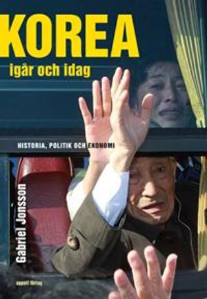 Korea igår och idag. Historia, politik och ekonomi