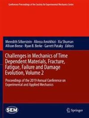 Challenges in Mechanics of Time Dependent Materials, Fracture, Fatigue, Failure and Damage Evolution, Volume 2: Proceedings of t | 1:a upplagan