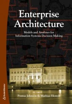 Enterprise Architecture: Models and Analyses for Information Systems Decision Making | 1:a upplagan