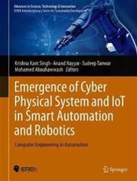 Emergence of Cyber Physical System and IoT in Smart Automation and Robotics