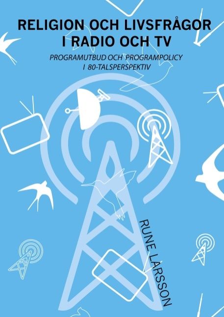 Religion och livsfrågor i radio och TV : Programutbud och programpolicy i 8 | 1:a upplagan