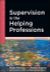 Supervision in the Helping Professions