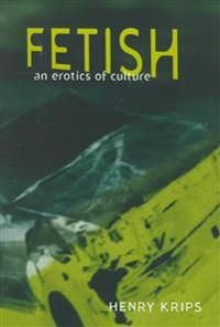 Fetish - an erotics of culture | 0:e upplagan