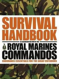 The Survival Handbook in Association with the Royal Marines Commandos