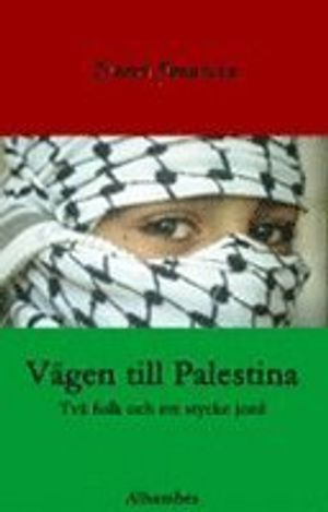 Vägen till Palestina - Två folk och ett stycke jord | 3:e upplagan